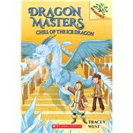 Chill of the Ice Dragon: A Branches Book (Dragon Masters #9) by West, Tracey; De Polonia, Nina, 9781338169867