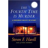 The Fourth Time Is Murder: A Posadas County Mystery by Havill, Steven F., 9781429939867