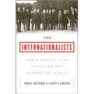The Internationalists by Hathaway, Oona A.; Shapiro, Scott J., 9781501109867