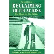 Reclaiming Youth at Risk: Our Hope for the Future (Revised) by Brendtro, Larry; Brokenleg, Martin, 9781879639867