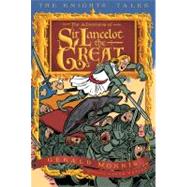 The Adventures of Sir Lancelot the Great by Morris, Gerald; Renier, Aaron, 9780547529868