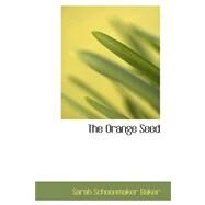 The Orange Seed by Baker, Sarah Schoonmaker, 9780559409868