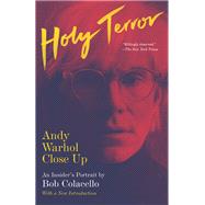 Holy Terror Andy Warhol Close Up by COLACELLO, BOB, 9780804169868