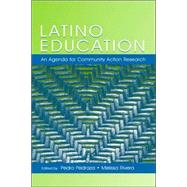 Latino Education: An Agenda for Community Action Research: A Volume of the National Latino/a Education Research and Policy Project by Pedraza, Pedro; Rivera, Melissa, 9780805849868