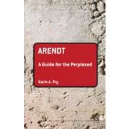 Arendt: A Guide for the Perplexed by Fry, Karin A., 9780826499868