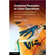 Unilateral Remedies to Cyber Operations by Lahmann, Henning, 9781108479868