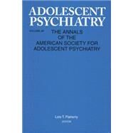 Adolescent Psychiatry, V. 28: Annals of the American Society for Adolescent Psychiatry by Flaherty; Lois T., 9781138009868