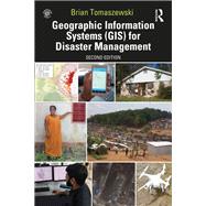 Geographic Information Systems (GIS) for Disaster Management by Tomaszewski; Brian, 9781138489868
