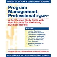 Program Management Professional (PgMP) A Certification Study Guide with Best Practices for Maximizing Business Results by J. Letavec, Craig; Rollins, Steven; Altwies, Diane, 9781932159868
