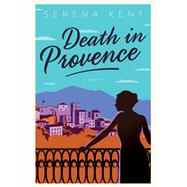 Death in Provence by Kent, Serena, 9780062869869