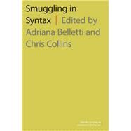Smuggling in Syntax by Belletti, Adriana; Collins, Chris, 9780197509869