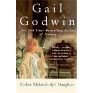 Father Melancholy's Daughter by Godwin, Gail, 9780380729869