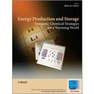 Energy Production and Storage Inorganic Chemical Strategies for a Warming World by Crabtree, Robert H., 9780470749869