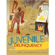 Juvenile Delinquency : The Core by Siegel, Larry J.; Welsh, Brandon C., 9780495809869