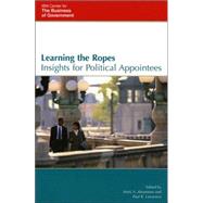 Learning the Ropes Insights for Political Appointees by Abramson, Mark A.; Lawrence, Paul R.; Ferrara, Joseph A.; Harsell, Dana Michael; Michaels, Judith E.; Ross, Lynn C.; Trattner, John H.; Wye, Chris, 9780742549869