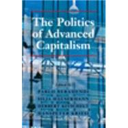 The Politics of Advanced Capitalism by Beramendi, Pablo; Husermann, Silja; Kitschelt, Herbert; Hanspeter, Kriesi, 9781107099869