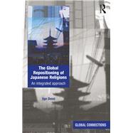 The Global Repositioning of Japanese Religions: An integrated approach by Dessi; Ugo, 9781138099869