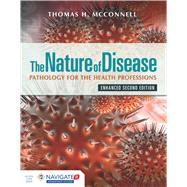 The Nature of Disease: Pathology for the Health Professions, Enhanced Edition by Thomas H McConnell, 9781284219869