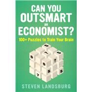 Can You Outsmart an Economist? by Landsburg, Steven E., 9781328489869
