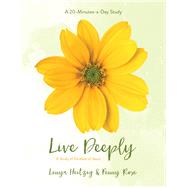 Live Deeply A Study of the Parables of Jesus by Heitzig, Lenya; Rose, Penny, 9781434799869