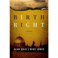 Birthright A Novel by Gold, Alan; Jones, Mike, 9781476759869