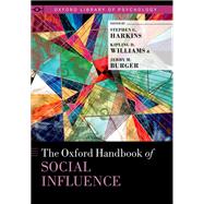 The Oxford Handbook of Social Influence by Harkins, Stephen G.; Williams, Kipling D.; Burger, Jerry M., 9780199859870