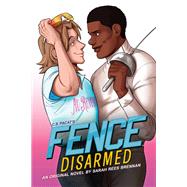 Fence: Disarmed by Rees Brennan, Sarah; Pacat, C.S., 9780316429870
