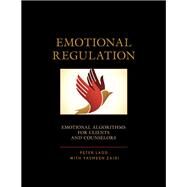 Emotional Regulation Emotional Algorithms for Clients and Counselors by Ladd, Peter D.; Zaidi, Yasmeen, 9780761869870
