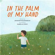 In the Palm of My Hand by Raudenbush, Jennifer; Conti, Isabella, 9780762479870