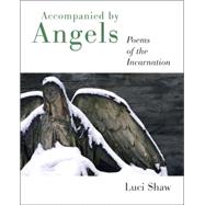 Accompanied by Angels by Shaw, Luci, 9780802829870