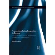 Transnationalizing Inequalities in Europe: Sociocultural Boundaries, Assemblages and Regimes of Intersection by Amelina; Anna, 9781138679870