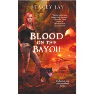 Blood on the Bayou by Stacey Jay, 9781439189870