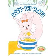Eggs-ten-shone by Gardner, Bethany M.; Walsh, Elizabeth E., 9781519759870