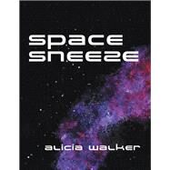 Space Sneeze by Walker, Alicia, 9781796039870