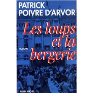 Les Loups et la Bergerie by Patrick Poivre d'Arvor, 9782226069870
