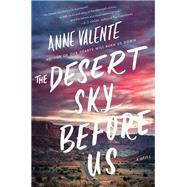 The Desert Sky Before Us by Valente, Anne, 9780062749871