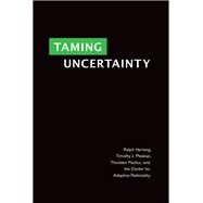Taming Uncertainty by Hertwig, Ralph; Pleskac, Timothy J.; Pachur, Thorsten, 9780262039871