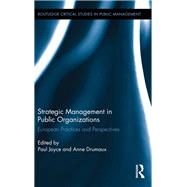 Strategic Management in Public Organizations: European Practices and Perspectives by Joyce; Paul, 9780415729871
