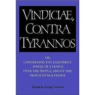 Brutus: Vindiciae, contra tyrannos: or, Concerning the Legitimate Power of a Prince over the People, and of the People over a Prince by Stephanius Jurius Brutus , Edited by George Garnett, 9780521349871