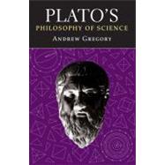 Plato's Philosophy of Science by Gregory, Andrew, 9780715629871