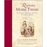 The Quotable Mark Twain His Essential Aphorisms, Witticisms & Concise Opinions by Rasmussen, R. Kent, 9780809229871