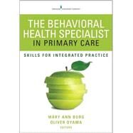 The Behavioral Health Specialist in Primary Care by Burg, Mary Ann, Ph.d.; Oyama, Oliver, Ph.D., 9780826129871