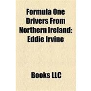 Formula One Drivers from Northern Ireland : Eddie Irvine, John Watson, Kenny Acheson, Martin Donnelly, Damien Magee, Desmond Titterington by , 9781156179871