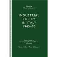 Industrial Policy in Italy, 194590 by Baldassarri, Mario, 9781349229871