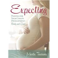 Expecting Praying for Your Child's DevelopmentBody and Soul by Taviano, Marla, 9781501139871