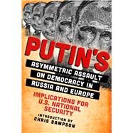 Putin’s Asymmetric Assault on Democracy in Russia and Europe by Sampson, Chris, 9781510739871