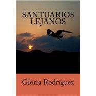 Santuarios Lejanos/ Distant Shrines by Rodriguez, Gloria, 9781523399871
