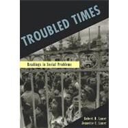 Troubled Times Readings in Social Problems by Lauer, Robert H.; Lauer, Jeanette C., 9780195329872
