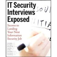 IT Security Interviews Exposed Secrets to Landing Your Next Information Security Job by Butler, Chris; Rogers, Russ; Ferratt, Mason; Miles, Greg; Fuller, Ed; Hurley, Chris; Cameron, Rob; Kirouac, Brian, 9780471779872