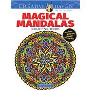 Creative Haven Magical Mandalas Coloring Book By the Illustrator of the Mystical Mandala Coloring Book by Hutchinson, Alberta; Creative Haven, 9780486799872